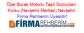 Özel+Burak+Motorlu+Taşıt+Sürücüleri+Kursu+(Nevşehir+Merkez)+Nevşehir Firma+Rehberim+Üyesidir!