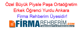 Özel+Büyük+Piyale+Paşa+Ortaöğretim+Erkek+Öğrenci+Yurdu+Ankara Firma+Rehberim+Üyesidir!