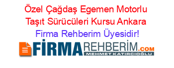Özel+Çağdaş+Egemen+Motorlu+Taşıt+Sürücüleri+Kursu+Ankara Firma+Rehberim+Üyesidir!