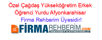 Özel+Çağdaş+Yükseköğretim+Erkek+Öğrenci+Yurdu+Afyonkarahisar Firma+Rehberim+Üyesidir!