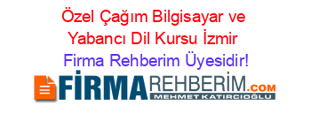 Özel+Çağım+Bilgisayar+ve+Yabancı+Dil+Kursu+İzmir Firma+Rehberim+Üyesidir!