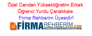 Özel+Candan+Yükseköğretim+Erkek+Öğrenci+Yurdu+Çanakkale Firma+Rehberim+Üyesidir!