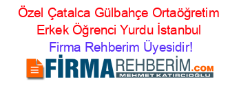 Özel+Çatalca+Gülbahçe+Ortaöğretim+Erkek+Öğrenci+Yurdu+İstanbul Firma+Rehberim+Üyesidir!