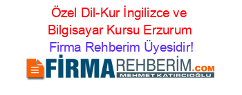 Özel+Dil-Kur+İngilizce+ve+Bilgisayar+Kursu+Erzurum Firma+Rehberim+Üyesidir!