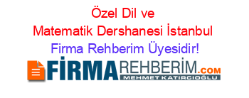 Özel+Dil+ve+Matematik+Dershanesi+İstanbul Firma+Rehberim+Üyesidir!