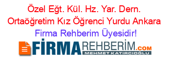 Özel+Eğt.+Kül.+Hz.+Yar.+Dern.+Ortaöğretim+Kız+Öğrenci+Yurdu+Ankara Firma+Rehberim+Üyesidir!