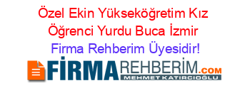 Özel+Ekin+Yükseköğretim+Kız+Öğrenci+Yurdu+Buca+İzmir Firma+Rehberim+Üyesidir!