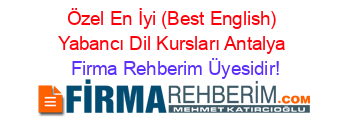 Özel+En+İyi+(Best+English)+Yabancı+Dil+Kursları+Antalya Firma+Rehberim+Üyesidir!