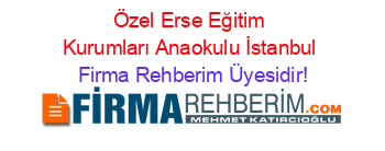 Özel+Erse+Eğitim+Kurumları+Anaokulu+İstanbul Firma+Rehberim+Üyesidir!