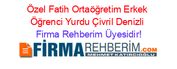 Özel+Fatih+Ortaöğretim+Erkek+Öğrenci+Yurdu+Çivril+Denizli Firma+Rehberim+Üyesidir!