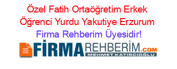 Özel+Fatih+Ortaöğretim+Erkek+Öğrenci+Yurdu+Yakutiye+Erzurum Firma+Rehberim+Üyesidir!