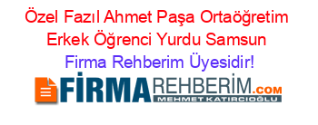 Özel+Fazıl+Ahmet+Paşa+Ortaöğretim+Erkek+Öğrenci+Yurdu+Samsun Firma+Rehberim+Üyesidir!