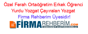Özel+Ferah+Ortaöğretim+Erkek+Öğrenci+Yurdu+Yozgat+Çayıralan+Yozgat Firma+Rehberim+Üyesidir!