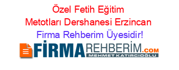 Özel+Fetih+Eğitim+Metotları+Dershanesi+Erzincan Firma+Rehberim+Üyesidir!
