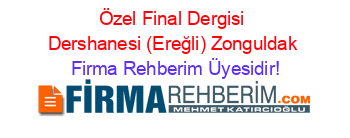 Özel+Final+Dergisi+Dershanesi+(Ereğli)+Zonguldak Firma+Rehberim+Üyesidir!
