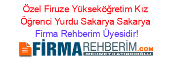 Özel+Firuze+Yükseköğretim+Kız+Öğrenci+Yurdu+Sakarya+Sakarya Firma+Rehberim+Üyesidir!