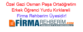 Özel+Gazi+Osman+Paşa+Ortaöğretim+Erkek+Öğrenci+Yurdu+Kırklareli Firma+Rehberim+Üyesidir!