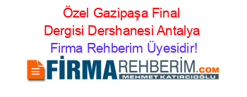 Özel+Gazipaşa+Final+Dergisi+Dershanesi+Antalya Firma+Rehberim+Üyesidir!