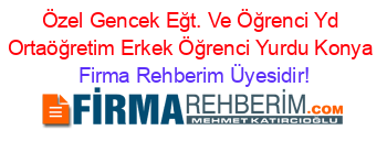 Özel+Gencek+Eğt.+Ve+Öğrenci+Yd+Ortaöğretim+Erkek+Öğrenci+Yurdu+Konya Firma+Rehberim+Üyesidir!