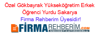 Özel+Gökbayrak+Yükseköğretim+Erkek+Öğrenci+Yurdu+Sakarya Firma+Rehberim+Üyesidir!