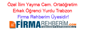 Özel+İlim+Yayma+Cem.+Ortaöğretim+Erkek+Öğrenci+Yurdu+Trabzon Firma+Rehberim+Üyesidir!