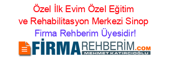 Özel+İlk+Evim+Özel+Eğitim+ve+Rehabilitasyon+Merkezi+Sinop Firma+Rehberim+Üyesidir!