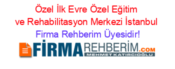 Özel+İlk+Evre+Özel+Eğitim+ve+Rehabilitasyon+Merkezi+İstanbul Firma+Rehberim+Üyesidir!