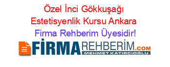 Özel+İnci+Gökkuşağı+Estetisyenlik+Kursu+Ankara Firma+Rehberim+Üyesidir!