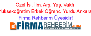 Özel+İsl.+İlm.+Arş.+Yaş.+Vakfı+Yükseköğretim+Erkek+Öğrenci+Yurdu+Ankara Firma+Rehberim+Üyesidir!