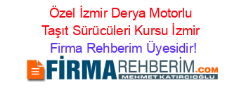 Özel+İzmir+Derya+Motorlu+Taşıt+Sürücüleri+Kursu+İzmir Firma+Rehberim+Üyesidir!