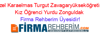 Özel+Karaelmas+Turgut+Zavagaryükseköğretim+Kız+Öğrenci+Yurdu+Zonguldak Firma+Rehberim+Üyesidir!