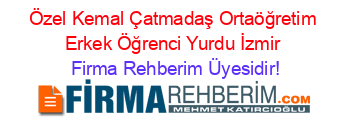 Özel+Kemal+Çatmadaş+Ortaöğretim+Erkek+Öğrenci+Yurdu+İzmir Firma+Rehberim+Üyesidir!