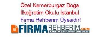 Özel+Kemerburgaz+Doğa+İlköğretim+Okulu+İstanbul Firma+Rehberim+Üyesidir!