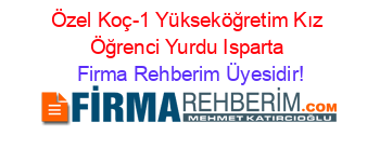 Özel+Koç-1+Yükseköğretim+Kız+Öğrenci+Yurdu+Isparta Firma+Rehberim+Üyesidir!