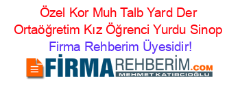 Özel+Kor+Muh+Talb+Yard+Der+Ortaöğretim+Kız+Öğrenci+Yurdu+Sinop Firma+Rehberim+Üyesidir!