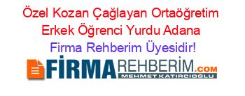 Özel+Kozan+Çağlayan+Ortaöğretim+Erkek+Öğrenci+Yurdu+Adana Firma+Rehberim+Üyesidir!