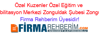 Özel+Kuzenler+Özel+Eğitim+ve+Rehabilitasyon+Merkezi+Zonguldak+Şubesi+Zonguldak Firma+Rehberim+Üyesidir!
