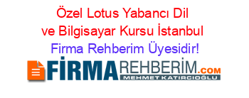 Özel+Lotus+Yabancı+Dil+ve+Bilgisayar+Kursu+İstanbul Firma+Rehberim+Üyesidir!
