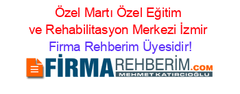 Özel+Martı+Özel+Eğitim+ve+Rehabilitasyon+Merkezi+İzmir Firma+Rehberim+Üyesidir!