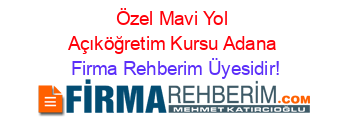 Özel+Mavi+Yol+Açıköğretim+Kursu+Adana Firma+Rehberim+Üyesidir!