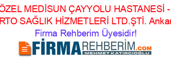 ÖZEL+MEDİSUN+ÇAYYOLU+HASTANESİ+-+ORTO+SAĞLIK+HİZMETLERİ+LTD.ŞTİ.+Ankara Firma+Rehberim+Üyesidir!