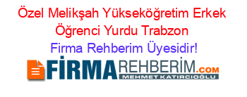 Özel+Melikşah+Yükseköğretim+Erkek+Öğrenci+Yurdu+Trabzon Firma+Rehberim+Üyesidir!