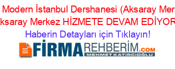 Özel+Modern+İstanbul+Dershanesi+(Aksaray+Merkez)+Aksaray+Merkez+HİZMETE+DEVAM+EDİYOR! Haberin+Detayları+için+Tıklayın!