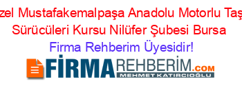 Özel+Mustafakemalpaşa+Anadolu+Motorlu+Taşıt+Sürücüleri+Kursu+Nilüfer+Şubesi+Bursa Firma+Rehberim+Üyesidir!