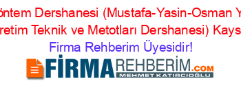 Özel+Myo+Yöntem+Dershanesi+(Mustafa-Yasin-Osman+Yeni+Yöntem+Öğretim+Teknik+ve+Metotları+Dershanesi)+Kayseri Firma+Rehberim+Üyesidir!