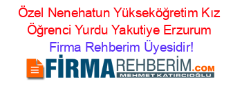 Özel+Nenehatun+Yükseköğretim+Kız+Öğrenci+Yurdu+Yakutiye+Erzurum Firma+Rehberim+Üyesidir!