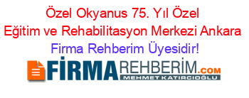 Özel+Okyanus+75.+Yıl+Özel+Eğitim+ve+Rehabilitasyon+Merkezi+Ankara Firma+Rehberim+Üyesidir!