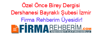 Özel+Önce+Birey+Dergisi+Dershanesi+Bayraklı+Şubesi+İzmir Firma+Rehberim+Üyesidir!