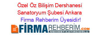 Özel+Öz+Bilişim+Dershanesi+Sanatoryum+Şubesi+Ankara Firma+Rehberim+Üyesidir!