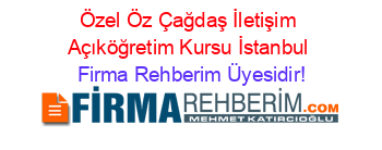 Özel+Öz+Çağdaş+İletişim+Açıköğretim+Kursu+İstanbul Firma+Rehberim+Üyesidir!